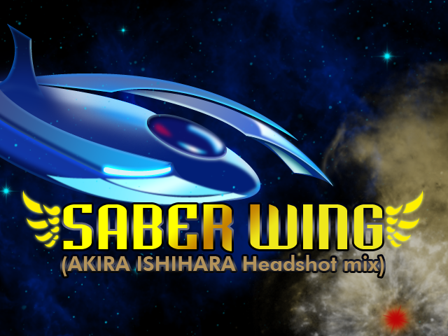 SABER WING (AKIRA ISHIHARA Headshot mix)